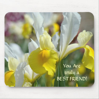 TRULY BEST FRIEND! Gift Mousepad Iris Flowers