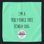 Truly Force Free Animal Training Bandana<br><div class="desc">Our mission is to spread knowledge and education for humane,  force free treatment of all animals with... </div>