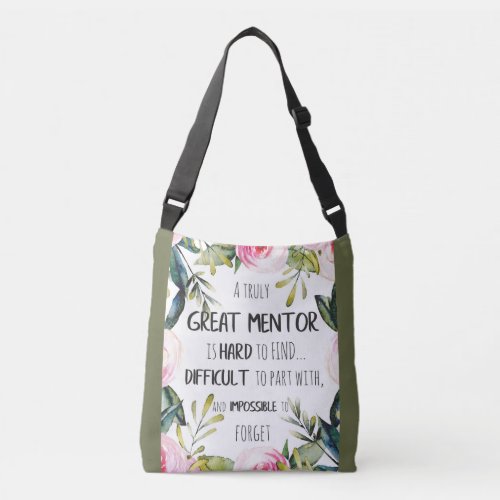 Truly Great mentor Gift Mentor Appreciation Quote Crossbody Bag