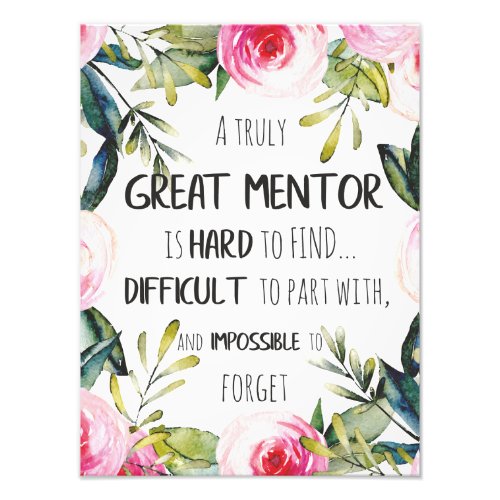 Truly Great mentor Gift Mentor Appreciation Quote Photo Print