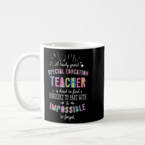 Truly Great Special Education Teacher Appreciation Coffee Mug
