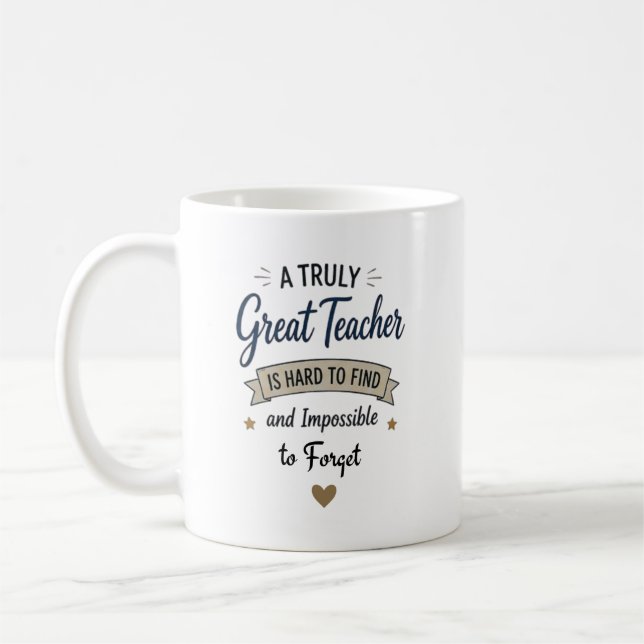 Truly Great Teacher Impossible to Forget Coffee Mug (Left)