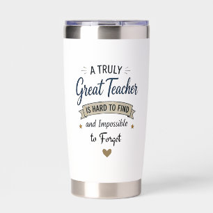 Truly Great Teacher Impossible to Forget Insulated Tumbler