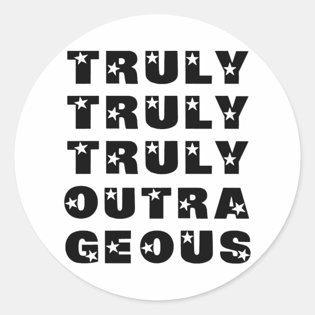 Truly Outrageous Classic Round Sticker (Front)
