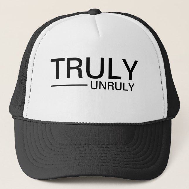 Truly Unruly Saying  Trucker Hat (Front)