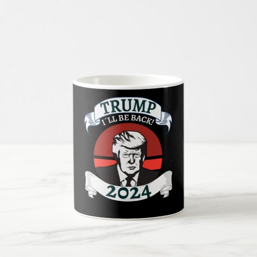 Trum I Will Be Back 2024 Pro Trump Coffee Mug