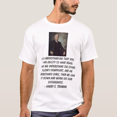 Truman Harry It is understanding that gives u T_Shirt