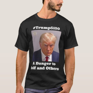 #Trump5150 (edit text) T-Shirt