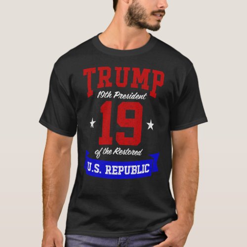 Trump 19th President of the Restored US Republic C T_Shirt