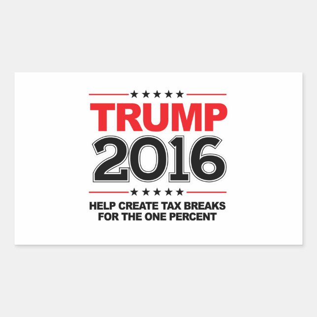 TRUMP 2016 - Create tax breaks for the one percent Rectangular Sticker (Front)