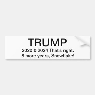TRUMP, 2020 & 2024. 8 More years! Bumper Sticker