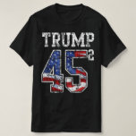 Trump 2020 45 Squared Exponent Pro-Trump T-Shirt
