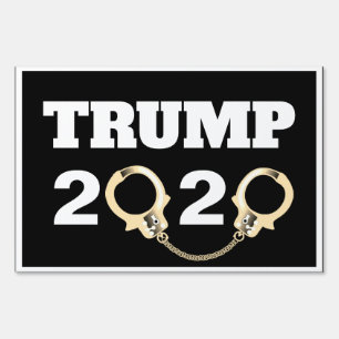 Trump 2020 and Handcuffs Sign