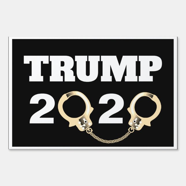 Trump 2020 and Handcuffs Sign (Front)