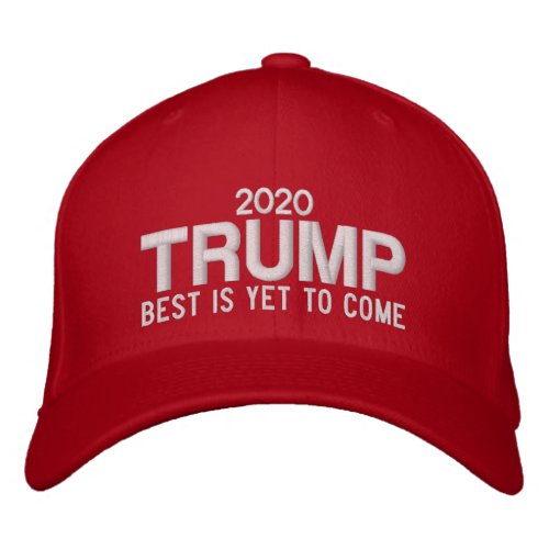 TRUMP 2020 _ Best is Yet to Come Embroidered Baseball Cap