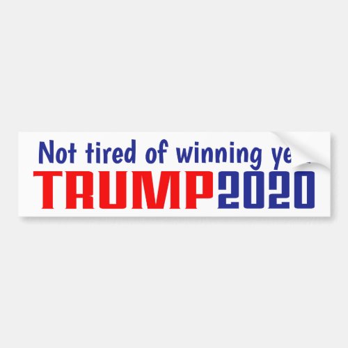 Trump 2020 _ Bumper Sticker _ Not Tired of Winning
