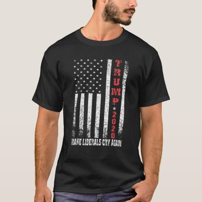 Trump 2020 Make Liberals Cry Again Distressed Amer T-Shirt (Front)