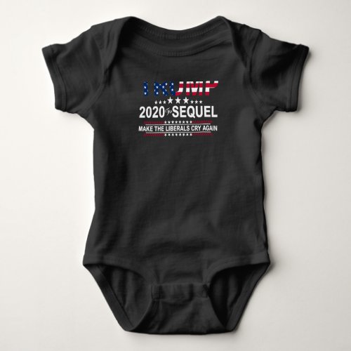 Trump 2020 The Sequel Make The Liberals Cry Again Baby Bodysuit