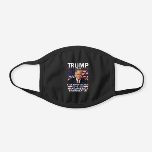 Trump 2020 Your Feelings Black Cotton Face Mask