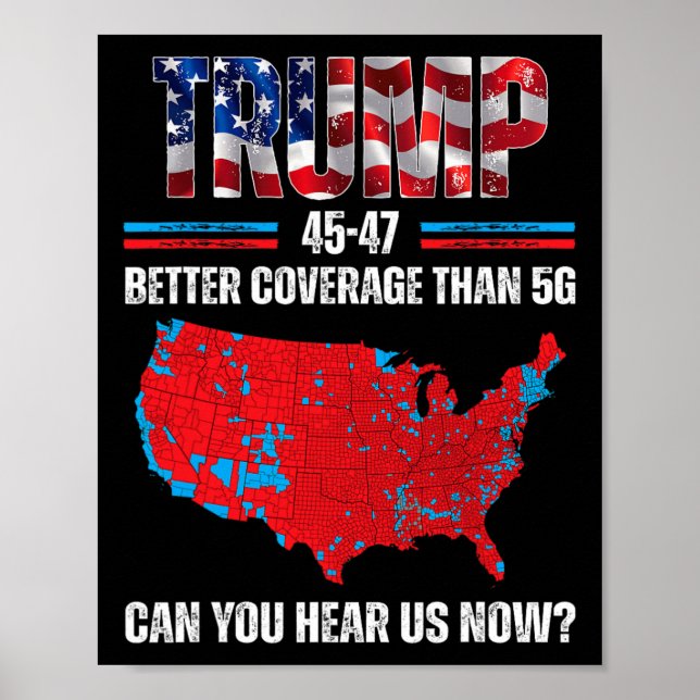 Trump 2024 45 47 Better Coverage Than 5g Can You H Poster (Front)