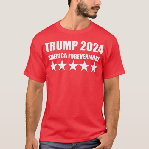 TRUMP 2024 _ AMERICA FOREVERMORE T_Shirt
