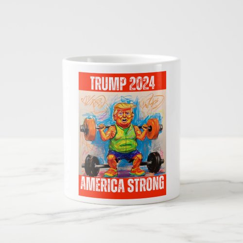 TRUMP 2024 AMERICA STRONG GIANT COFFEE MUG