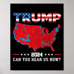 Trump 2024 Can You Hear Us Now Map Of 2024 Electio Poster