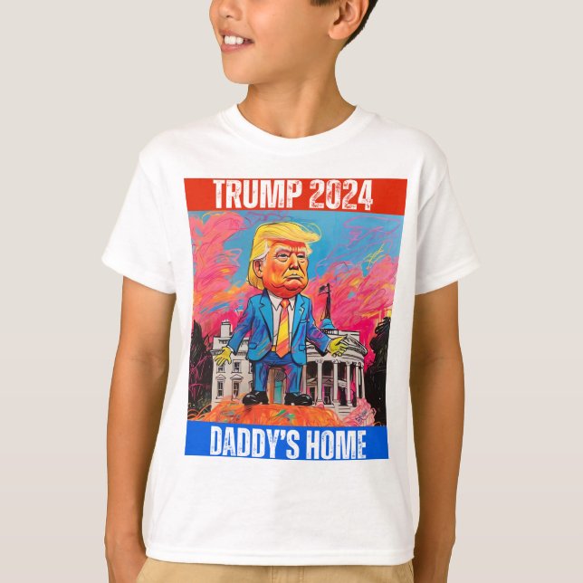 TRUMP 2024  DADDY'S HOME T-Shirt (Front)