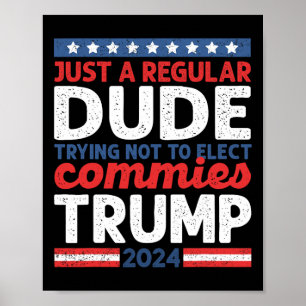 Trump 2024 Donald Trump Vance Just A Regular Dude Poster