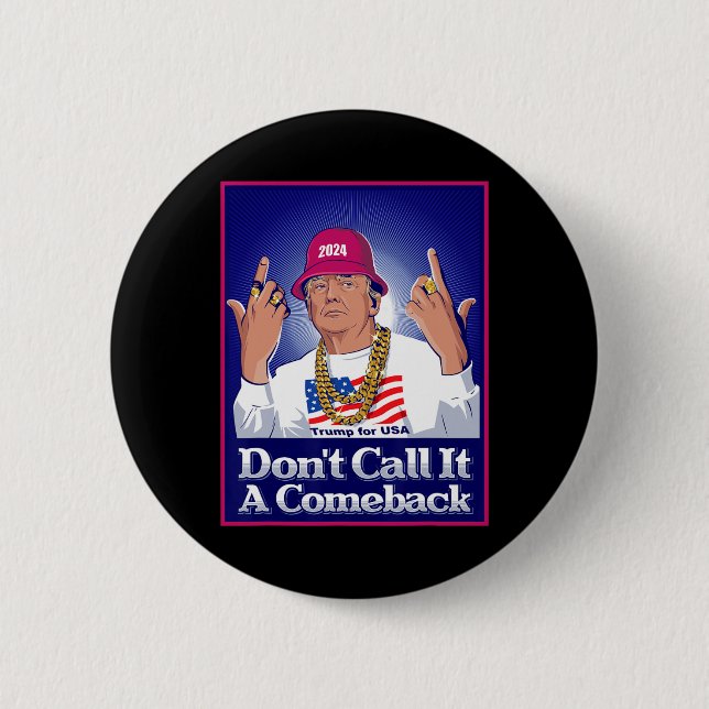 Trump 2024 Don't Call It A Comeback Usa President  Button (Front)