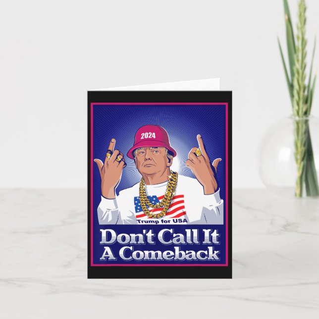 Trump 2024 Don't Call It A Comeback Usa President  Card (Front)
