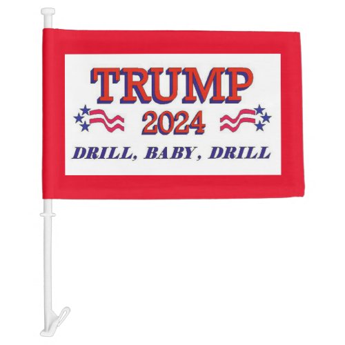 Trump 2024 Drill Baby Drill Car Flag