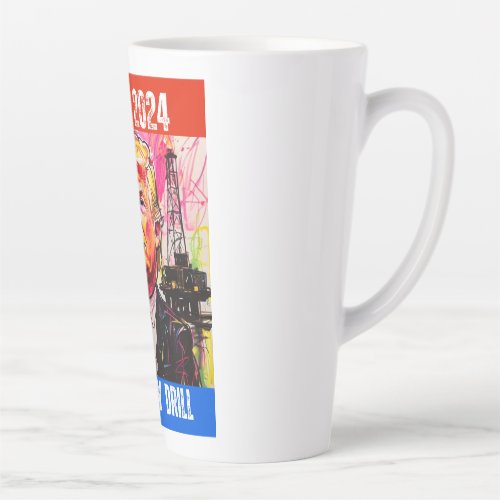 TRUMP 2024 DRILL BABY DRILL LATTE MUG