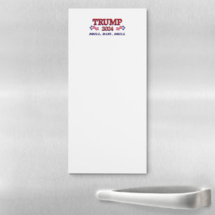 Trump 2024 Drill Baby Drill Magnetic Notepad