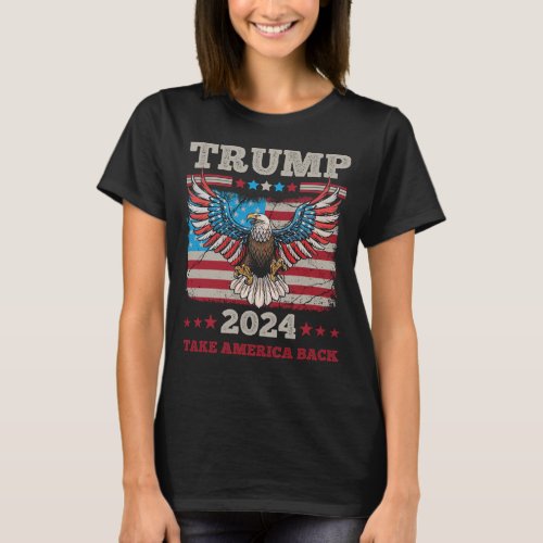 Trump 2024 Eagle _ Take America Back T_Shirt