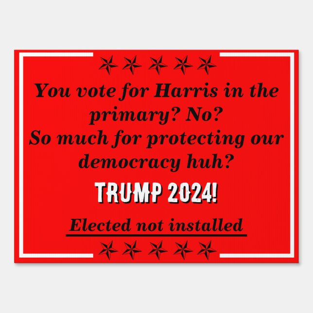 Trump 2024 Elected Not Installed Lg Campaign Sign (Front)