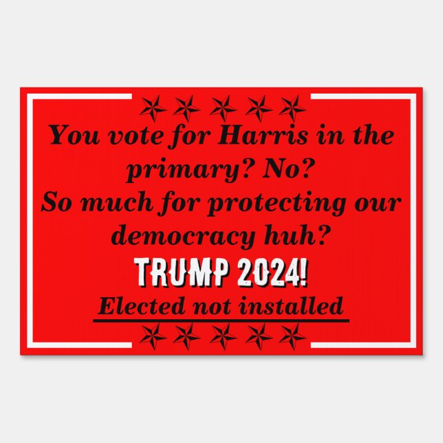 Trump 2024 Elected Not Installed Sm Campaign Sign (Front)