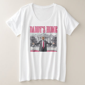 Trump 2024 Election Daddy's Home Pink Plus Size T-Shirt