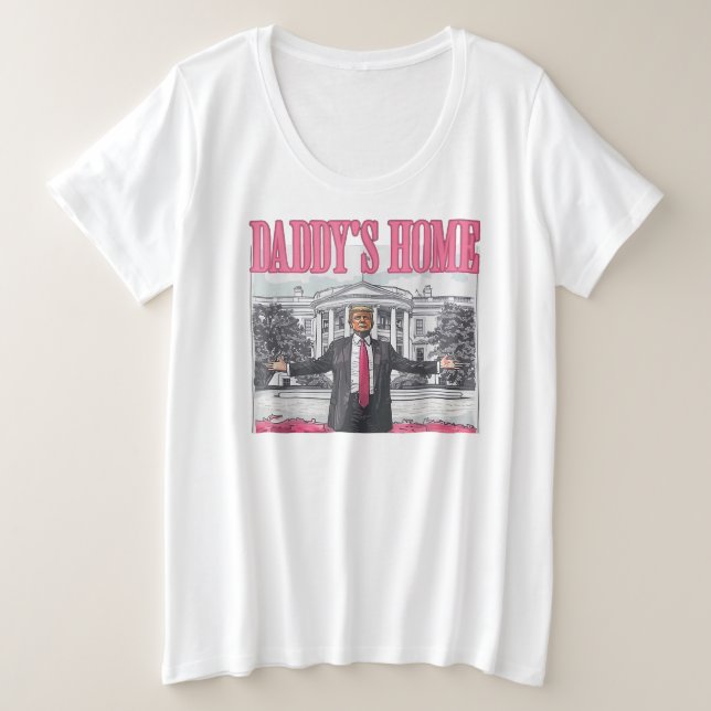 Trump 2024 Election Daddy's Home Pink Plus Size T-Shirt (Design Front)