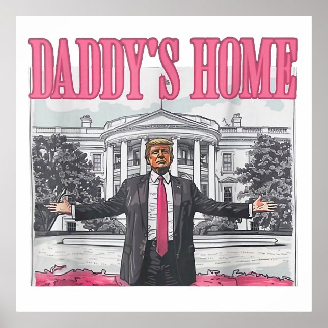 Trump 2024 Election Daddy's Home Pink Poster (Front)
