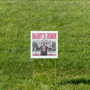 Trump 2024 Election Daddy's Home Pink Sign