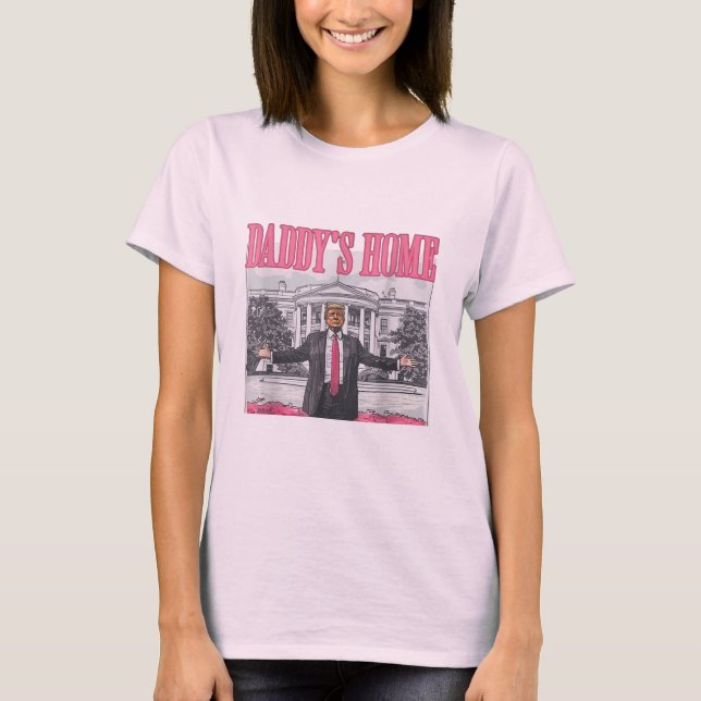 Trump 2024 Election Daddy's Home Pink T-Shirt (Front)