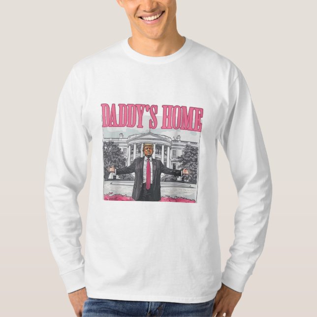 Trump 2024 Election Daddy's Home Pink T-Shirt (Front)