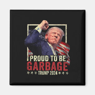 Trump 2024 Election Proud To Be Garbage Vote Trump Magnet