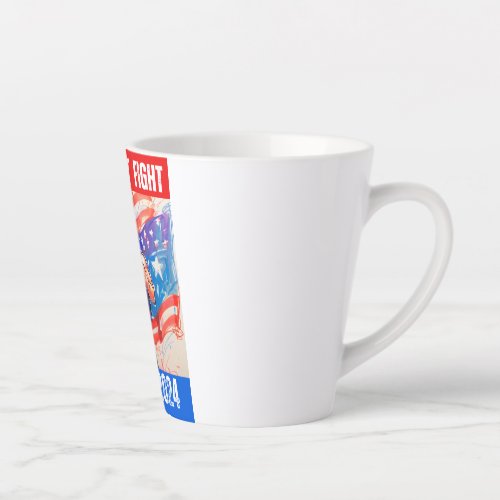 TRUMP 2024 FIGHT FIGHT FIGHT LATTE MUG