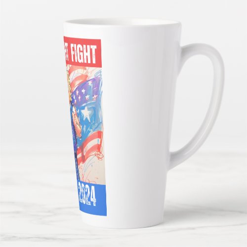 TRUMP 2024 FIGHT FIGHT FIGHT LATTE MUG