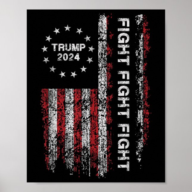 Trump 2024 Fight Fight Fight - Trump President Ele Poster (Front)