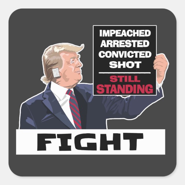 Trump 2024 Fight Presidential Election Still Stand Square Sticker (Front)