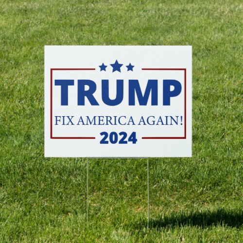 Trump 2024  Fix America Again Sign