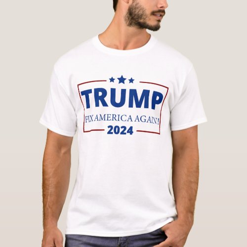Trump 2024  Fix America Again T_Shirt